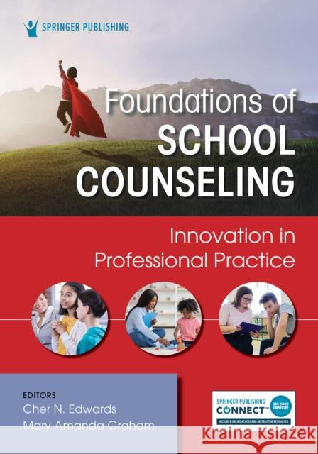 Foundations of School Counseling: Innovation in Professional Practice Edwards, Cher N. 9780826187529 Springer Publishing Co Inc