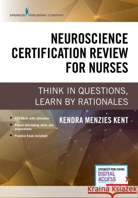 Neuroscience Certification Review for Nurses: Think in Questions, Learn by Rationales Kendra Menzie 9780826188182 Springer Publishing Company