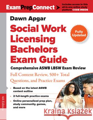 Social Work Licensing Bachelors Exam Guide: Comprehensive ASWB Lbsw Exam Review with Full Content Review, 500+ Total Questions, and Practice Exams Dawn Apgar 9780826192721 Springer Publishing Company