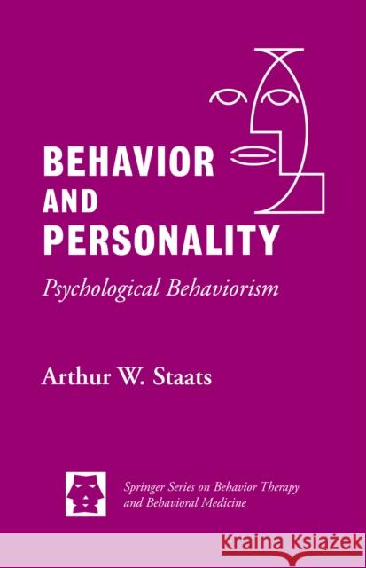 Behavior and Personality: : Psychological Behaviorism Staats, Walter W. 9780826193117 Springer Publishing Company