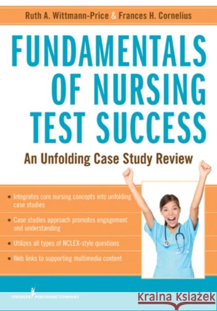 Fundamentals of Nursing Test Success: Unfolding Case Study Review Wittmann-Price, Ruth A. 9780826193933 Springer Publishing Company