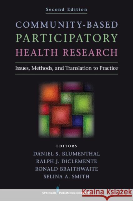 Community-Based Participatory Health Research: Issues, Methods, and Translation to Practice Blumenthal, Daniel S. 9780826193964 Springer Publishing Company