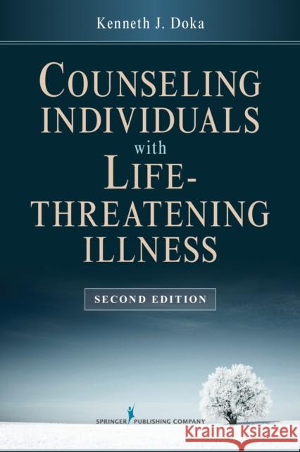 Counseling Individuals with Life Threatening Illness Kenneth J., PH.D. Doka 9780826195814 Springer Publishing Company