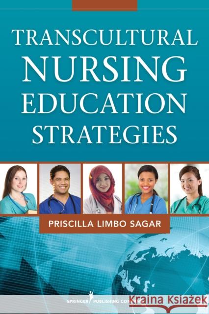 Transcultural Nursing Education Strategies Priscilla Limbo Sagar Priscilla Limb 9780826195937 Springer Publishing Company