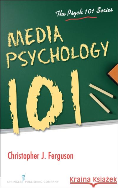 Media Psychology 101 Christopher J. Ferguson 9780826196736