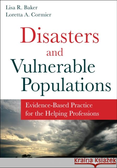 Disasters and Vulnerable Populations: Evidence-Based Practice for the Helping Professions Baker, Lisa 9780826198457 Springer Publishing Company