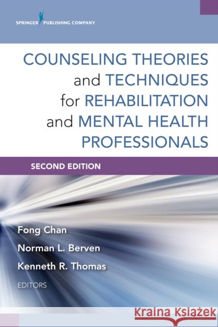 Counseling Theories and Techniques for Rehabilitation and Mental Health Professionals Fong Chan Kenneth R. Thomas Norman Berven 9780826198679