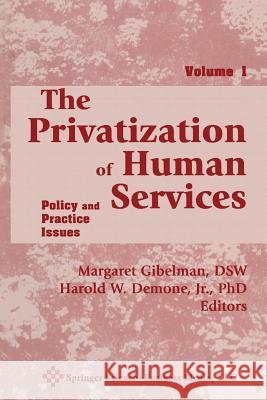 The Privatization of Human Services: Policy and Practice Issues Volume I Demone, Harold W. 9780826198709 Springer