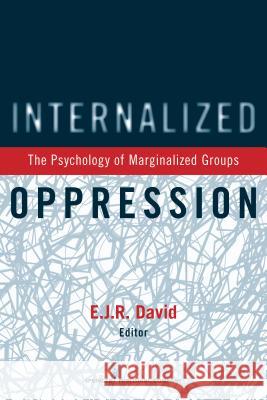 Internalized Oppression: The Psychology of Marginalized Groups E. J. R. David 9780826199256 Springer Publishing Company