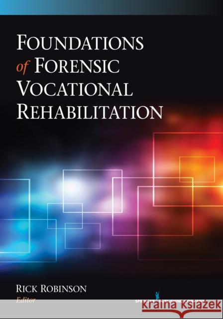 Foundations of Forensic Vocational Rehabilitation Rick Robinson 9780826199270