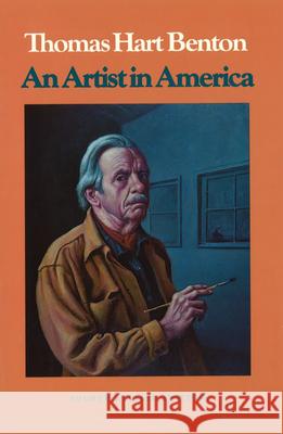 An Artist in America 4th Revised Edition: Volume 1 Benton, Thomas Hart 9780826203991