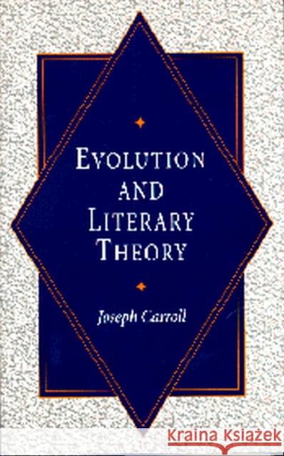 Evolution and Literary Theory, 1 Carroll, Joseph 9780826209795 University of Missouri Press