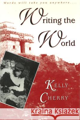 Writing the World Kelly Cherry 9780826209924