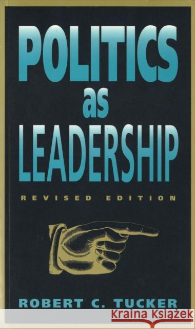 Politics as Leadership, 1: Revised Edition Tucker, Robert C. 9780826210234 University of Missouri Press