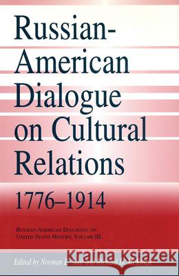 Russian-American Dialogue on Cultural Relations, 1776-1914 Norman E. Saul Richard D. McKinzie 9780826210975 University of Missouri Press