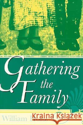 Gathering the Family : A Memoir William V. Holtz 9780826211286 University of Missouri Press
