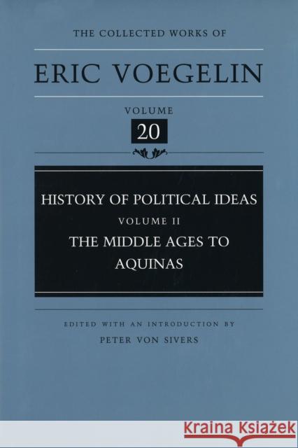 History of Political Ideas, Volume 2 (Cw20): The Middle Ages to Aquinasvolume 20 Voegelin, Eric 9780826211422