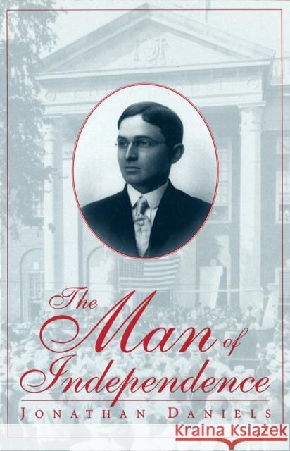 The Man of Independence, 1 Daniels, Jonathan 9780826211903 University of Missouri Press