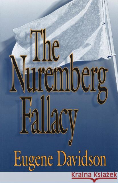 The Nuremberg Fallacy, 1 Davidson, Eugene 9780826212016