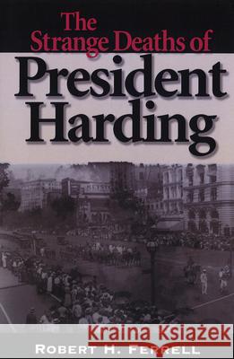 The Strange Deaths of President Harding: Volume 1 Ferrell, Robert H. 9780826212023