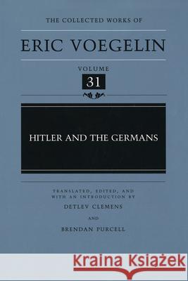 Hitler and the Germans (Cw31): Volume 31 Voegelin, Eric 9780826212160