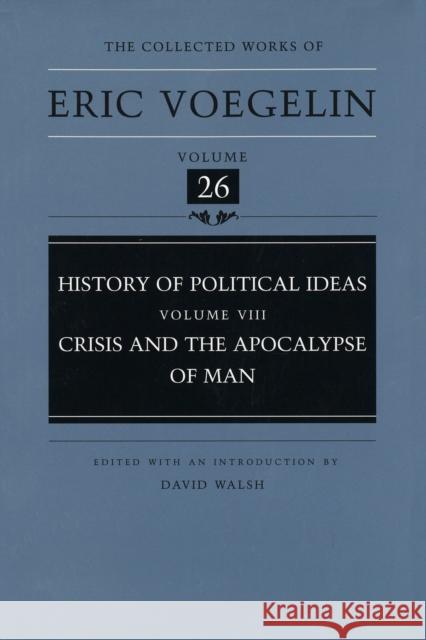 Crisis and the Apocalypse of Man Voegelin, Eric 9780826212337 University of Missouri Press