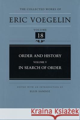 Order and History, Volume 5 (Cw18): In Search of Ordervolume 18 Voegelin, Eric 9780826212610