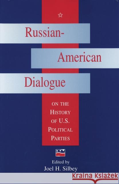 Russian-American Dialogue on the History of U.S. Political Parties, 1 Silbey, Joel H. 9780826212764 University of Missouri Press