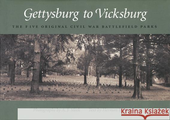 Gettysburg to Vicksburg: The Five Original Civil War Battlefield Parks Herman Hattaway A. J. Meek 9780826213211