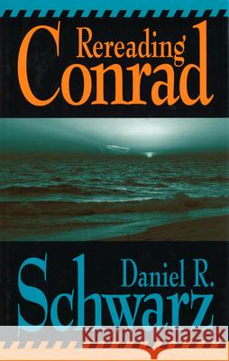 Rereading Conrad Daniel R. Schwarz 9780826213273 University of Missouri Press