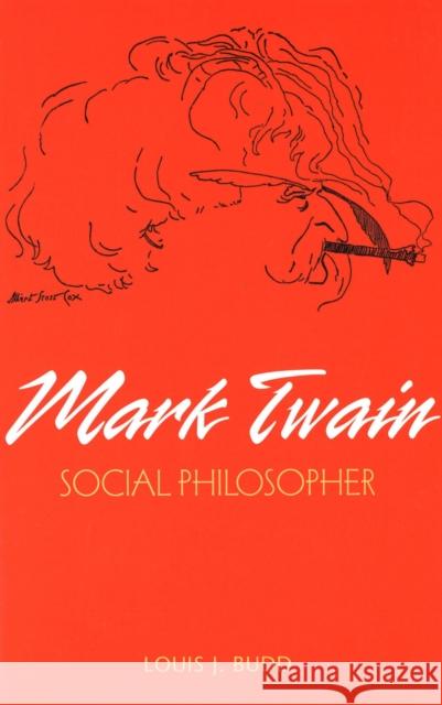 Mark Twain: Social Philosopher Louis J. Budd 9780826213686 University of Missouri Press