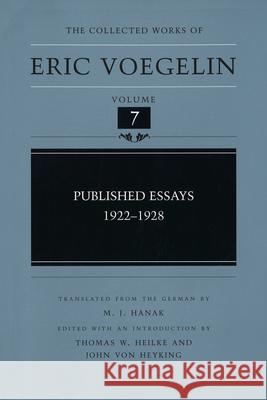 Published Essays, 1922-1928 Eric Voegelin Thomas W. Heilke M. J. Hanak 9780826214423 Louisiana State University Press