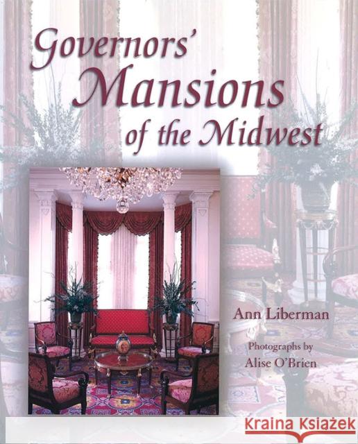 Governors' Mansions of the Midwest, 1 Liberman, Ann 9780826214782