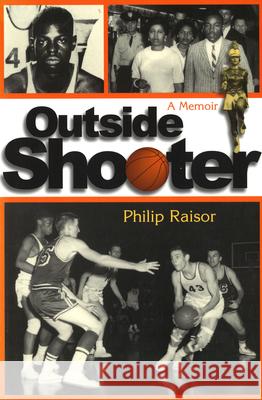 Outside Shooter : A Memoir Philip Raisor 9780826214843