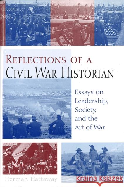 Reflections of a Civil War Historian, 1: Essays on Leadership, Society, and the Art of War Hattaway, Herman 9780826214874
