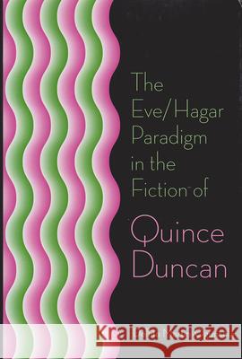 The Eve/Hagar Paradigm in the Fiction of Quince Duncan Dellita Martin-Ogunsola 9780826215253 University of Missouri Press