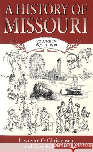 A History of Missouri (V4), 4: Volume IV, 1875 to 1919 Christensen, Lawrence O. 9780826215598 University of Missouri Press