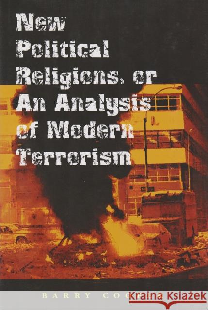 New Political Religions, or an Analysis of Modern Terrorism, 1 Cooper, Barry 9780826216212