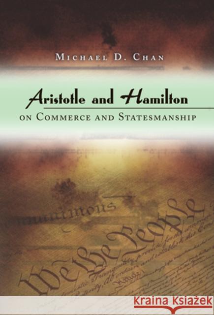 Aristotle and Hamilton on Commerce and Statesmanship Michael D. Chan 9780826216397 University of Missouri Press