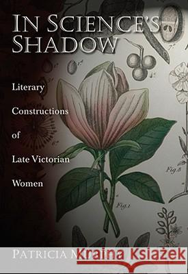 In Science's Shadow: Literary Constructions of Late Victorian Women Murphy, Patricia 9780826216823