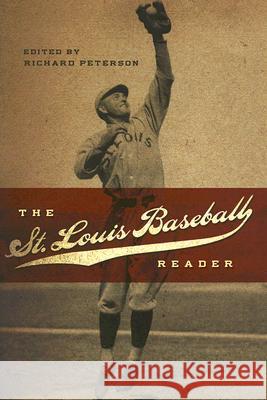 The St. Louis Baseball Reader Richard Peterson 9780826216878
