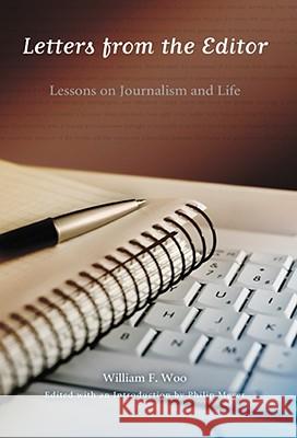 Letters from the Editor : Lessons on Journalism and Life William F. Woo Philip Meyer 9780826217509