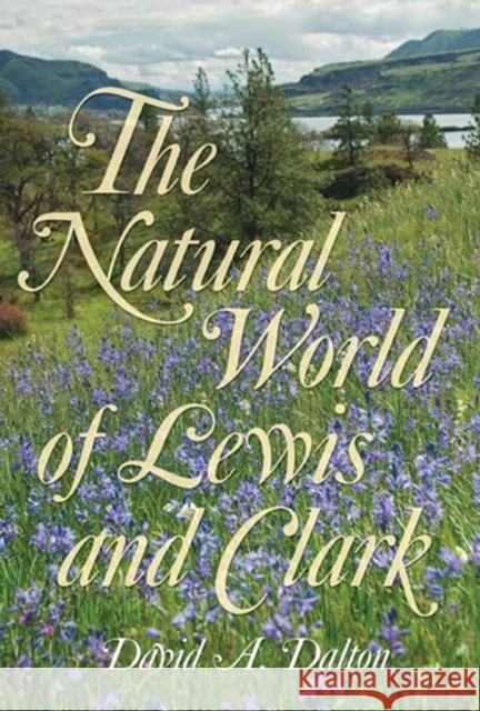 The Natural World of Lewis and Clark David A. Dalton 9780826217660