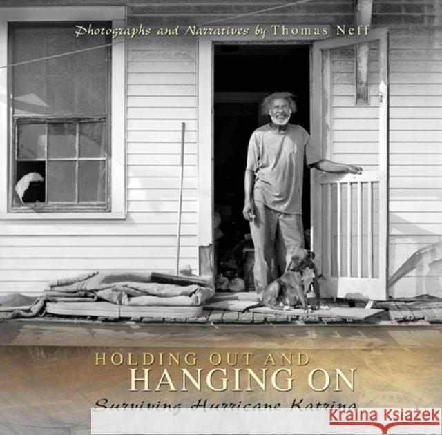 Holding Out and Hanging On, 1: Surviving Hurricane Katrina Neff, Thomas 9780826217745 University of Missouri Press