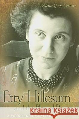 Etty Hillesum and the Flow of Presence : A Voegelinian Analysis Meins G. S. Coetsier 9780826217974 University of Missouri Press