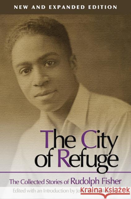 The City of Refuge [New and Expanded Edition]: The Collected Stories of Rudolph Fishervolume 1 Fisher, Rudolph 9780826218124