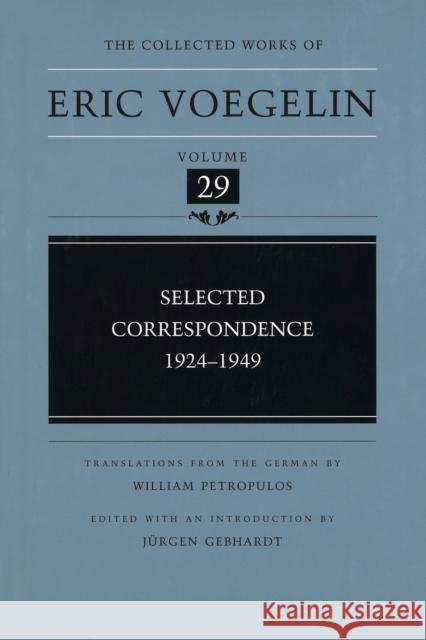 The Selected Correspondence 1924-1949 (Cw29): Volume 29 Voegelin, Eric 9780826218421