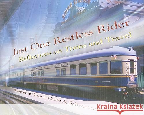 Just One Restless Rider: Reflections on Trains and Travel Schwantes, Carlos A. 9780826218599 University of Missouri Press
