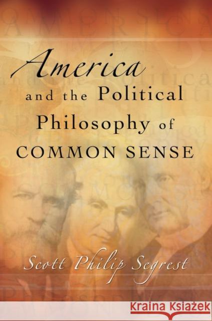 America and the Political Philosophy of Common Sense Scott Philip Segrest 9780826218735