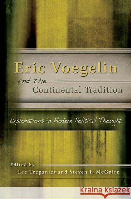 Eric Voegelin and the Continental Tradition: Explorations in Modern Political Thought Trepanier, Lee 9780826219107 University of Missouri Press
